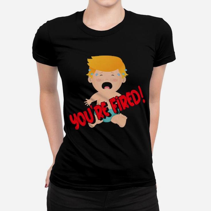 You Are Fired Women T-shirt