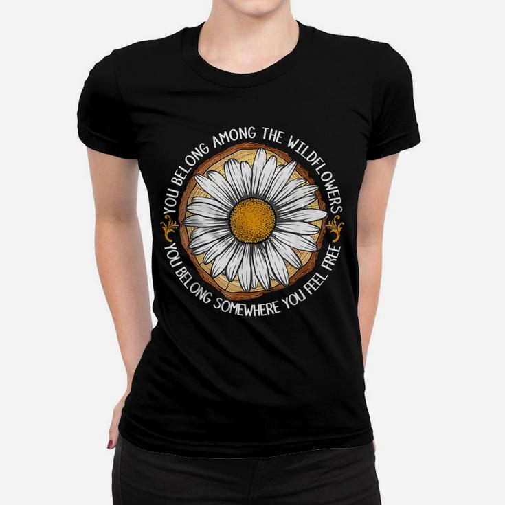 You Belong Among The Wildflower Daisy Flower Hippie Women T-shirt