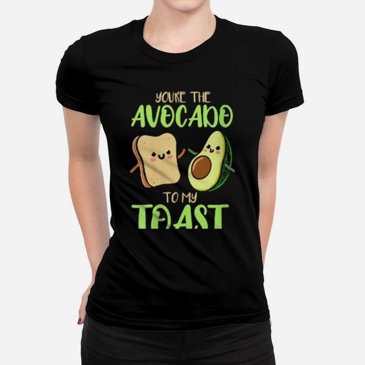 Youre The Avocado To My Toast Valentines Day Avocado Women T-shirt