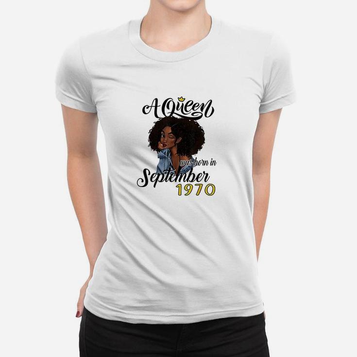 A Queen Was Born In September 1970 Birthday Gifts Funny Women T-shirt
