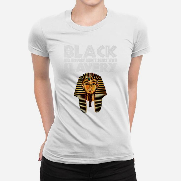 Afro American Black History Started Before Slavery Women T-shirt