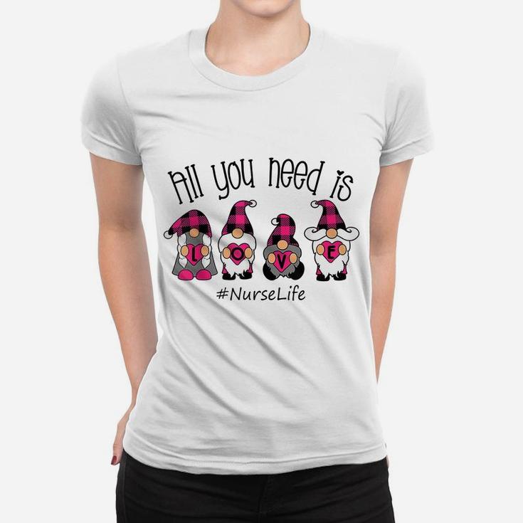 All You Need Is Love Nurse Life Gnome Valentine's Day Women T-shirt