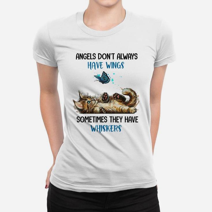 Angels Don't Always Have Wings Sometimes They Have Whiskers Women T-shirt