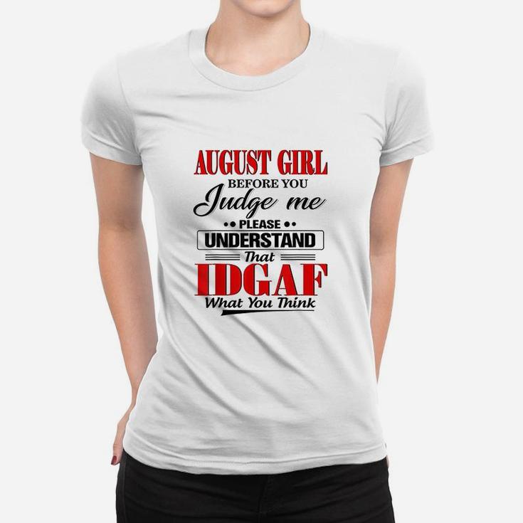 August Girl Before You Judge Me Please Understand Women T-shirt