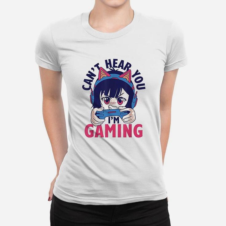 Can Not Hear You I Am Gaming Women T-shirt