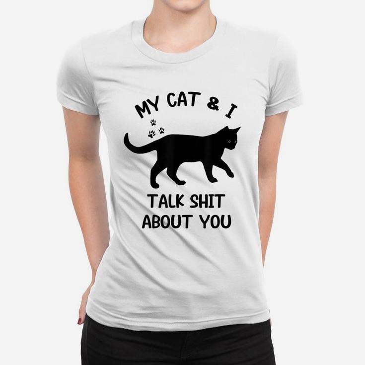 Cat My Cat And I Talk About You Funny Black Cat Lovers Women T-shirt