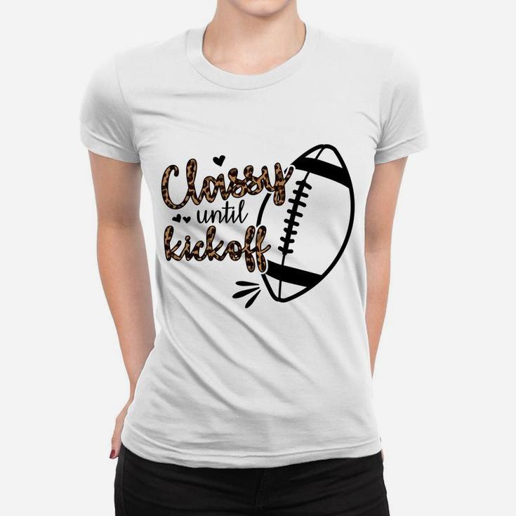 Classy Until Kickoff Sweatshirt Women T-shirt
