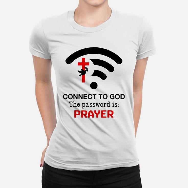 Connect To God The Password Is Prayer Women T-shirt