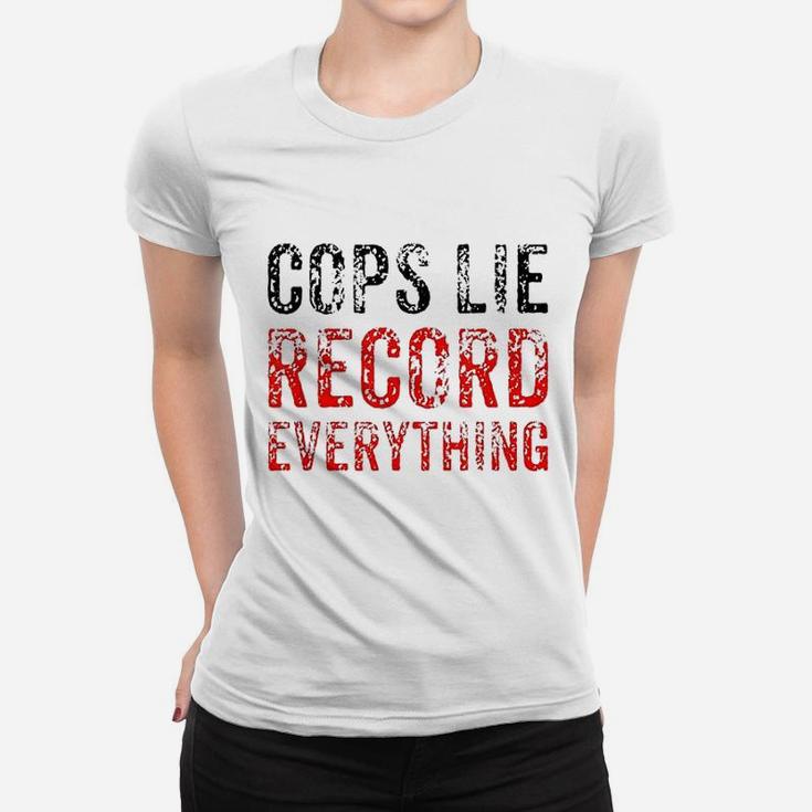 Cops Lie Record Everything Women T-shirt