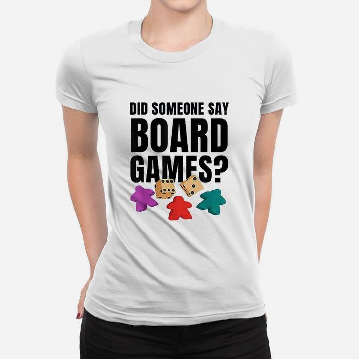 Did Someone Say Board Games Game Of Strategy Women T-shirt