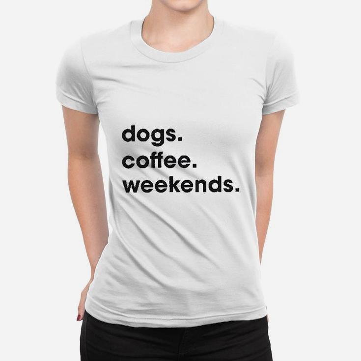 Dogs Coffee Weekend Women T-shirt