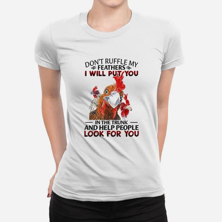 Dont Ruffle My Feathers I Will Put You Chickens Women T-shirt