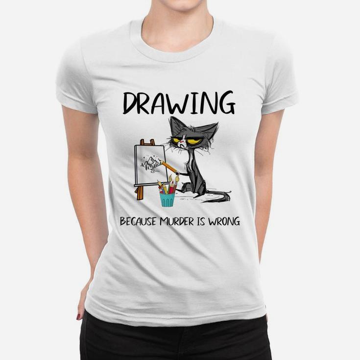 Drawing Because Murder Is Wrong-Best Gift Ideas Cat Lovers Women T-shirt