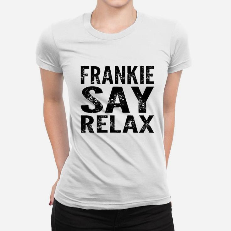 Frankie Say Relax Funny 80S Music Women T-shirt