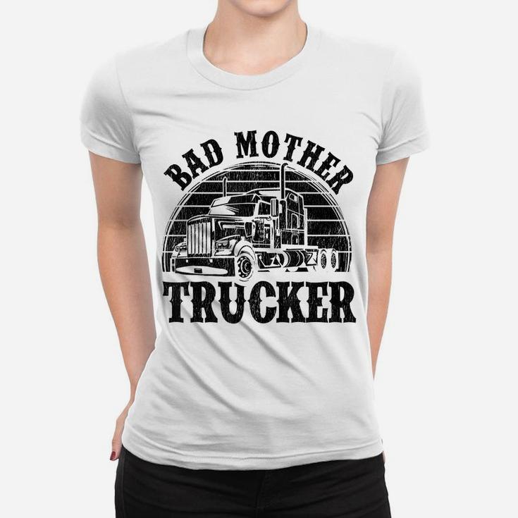 Funny Bad Mother Trucker Gift For Men Women Truck Driver Gag Women T-shirt