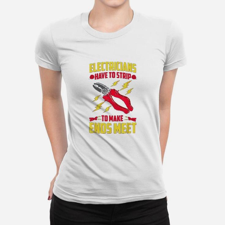 Funny Electrician Have To Strip To Make Ends Meet Women T-shirt