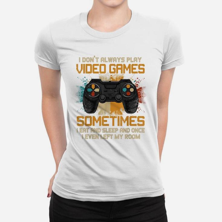Funny Gamer I Don't Always Play Video Games Gift Boys Teens Women T-shirt