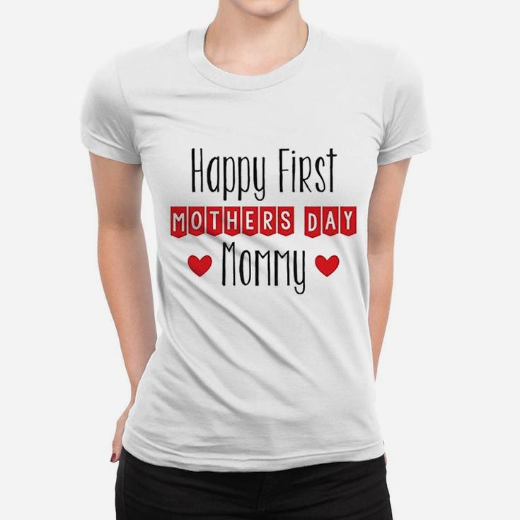Happy First Mothers Day Mommy Women T-shirt