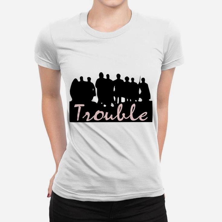 Here Comes Trouble Women T-shirt
