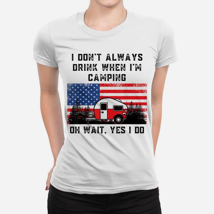 I Don't Always Drink When Camping American Flag Camper Humor Women T-shirt