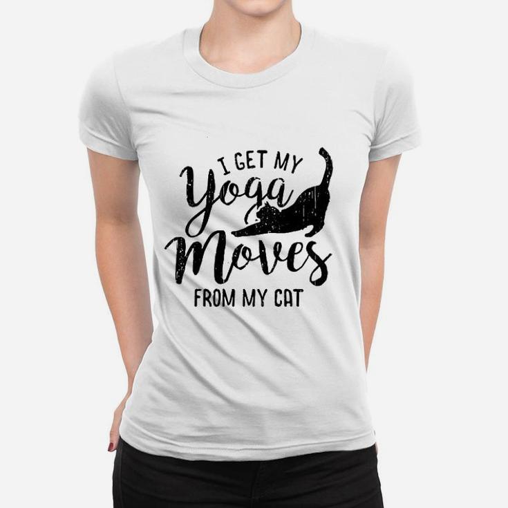 I Get My Yoga Moves From My Cat Women T-shirt