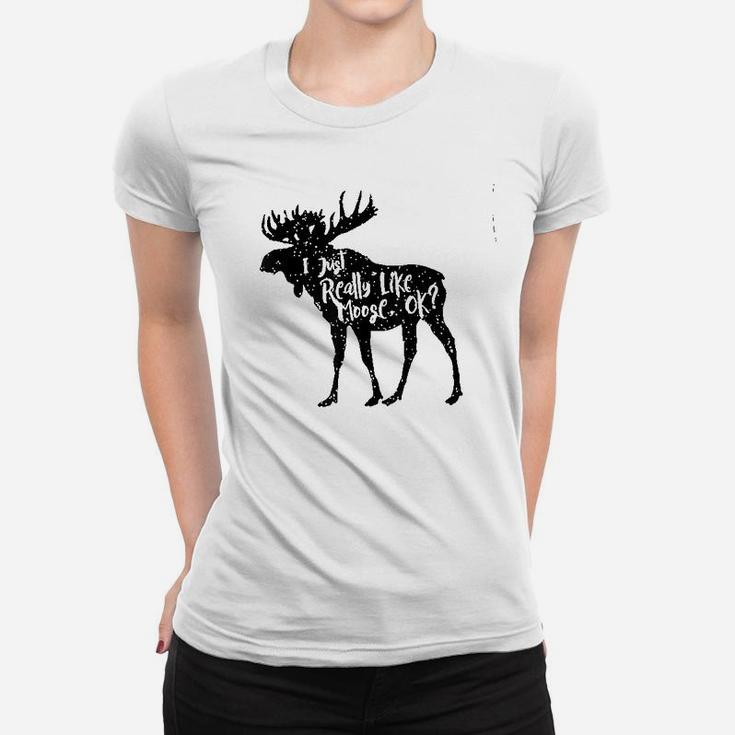 I Just Really Like Moose Ok Women T-shirt