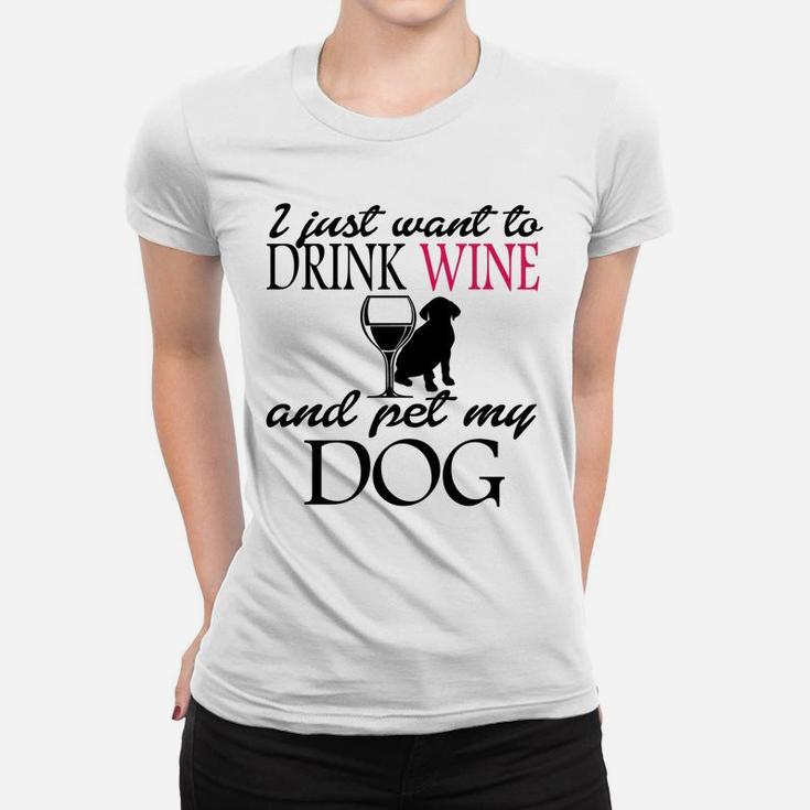 I Just Want To Drink Wine And Pet My Dog Sweatshirt Women T-shirt