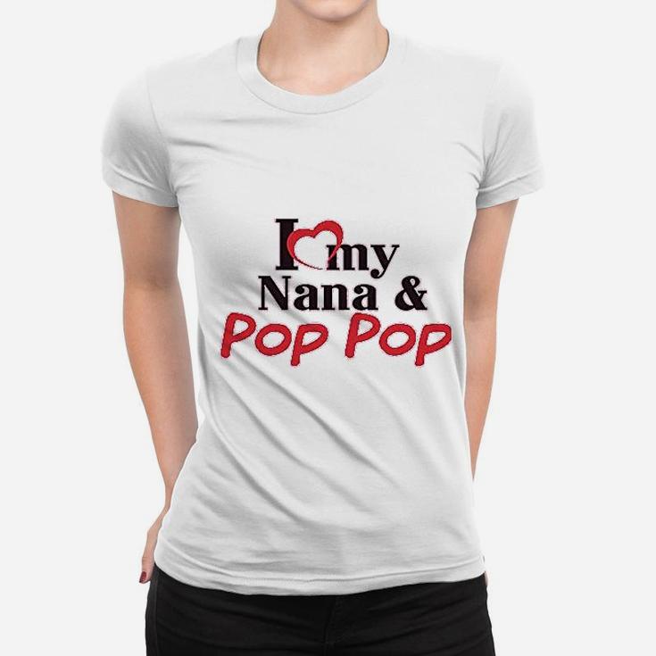 I Love My Nana And Pop Pop Women T-shirt