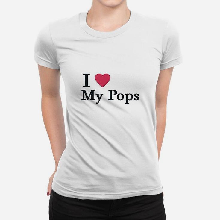 I Love My Pops Women T-shirt