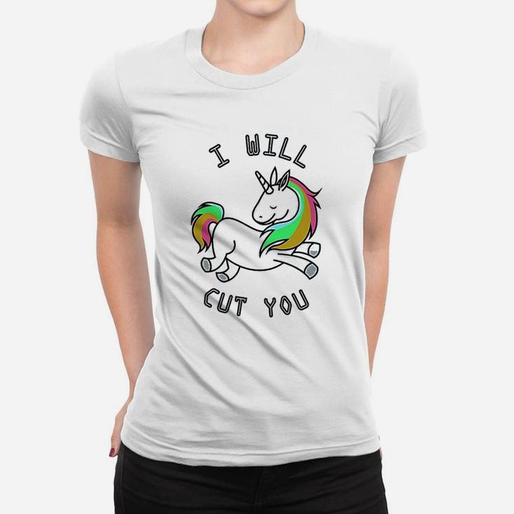 I Will Cut You Funny Unicorn Women T-shirt