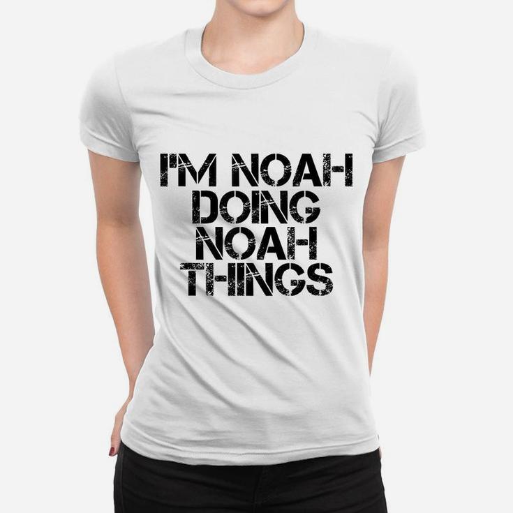 I'm Noah Doing Noah Things Name Funny Birthday Gift Idea Women T-shirt