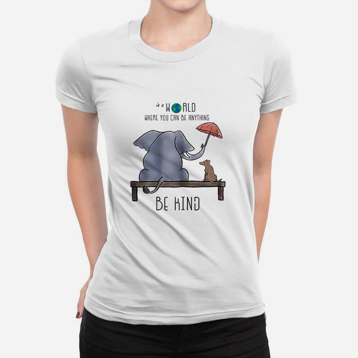 In A World Where You Can Be Anything Be Kind Women T-shirt