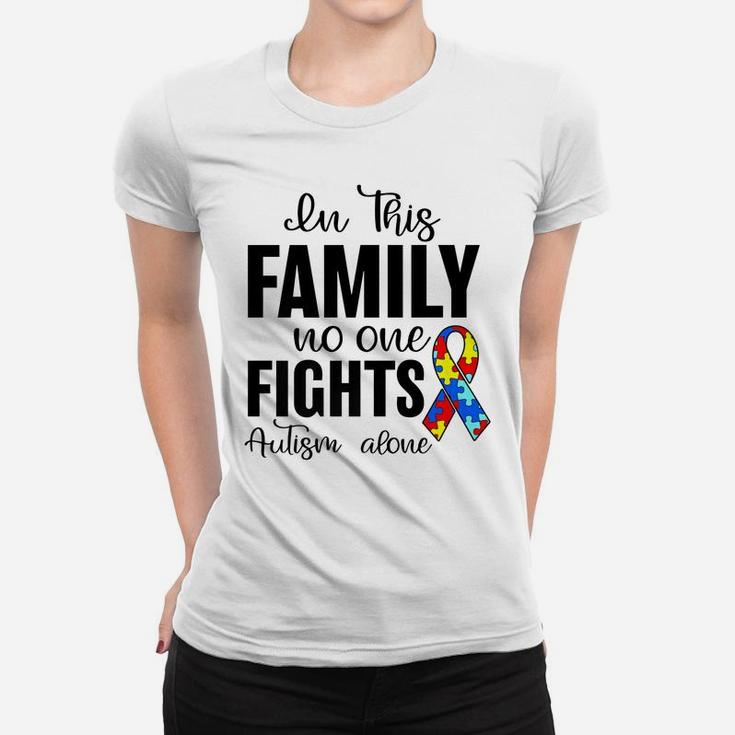 In This Family No One Fights Autism Alone Autism Awareness Women T-shirt