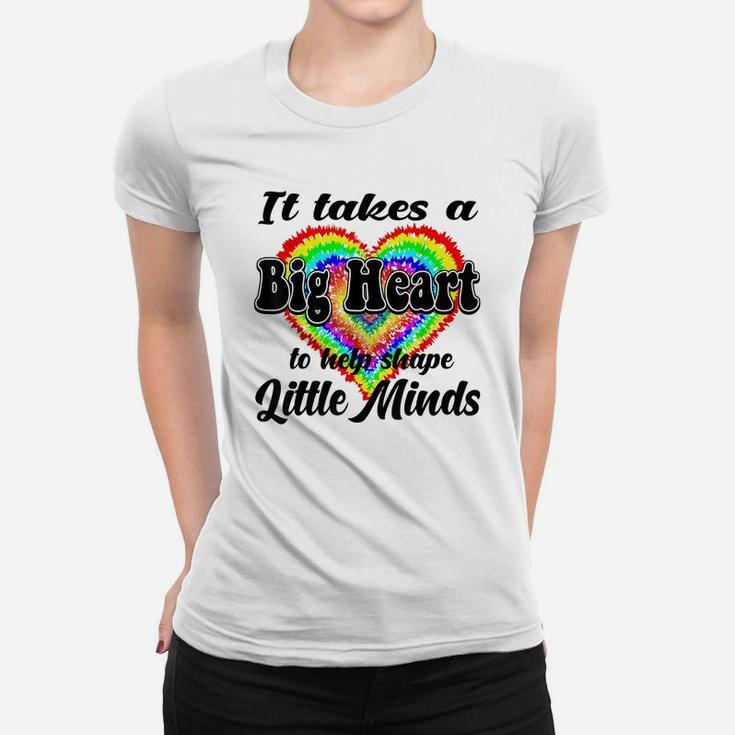 It Takes A Big Heart To Help Shape Little Minds Tie Dye Cute Women T-shirt