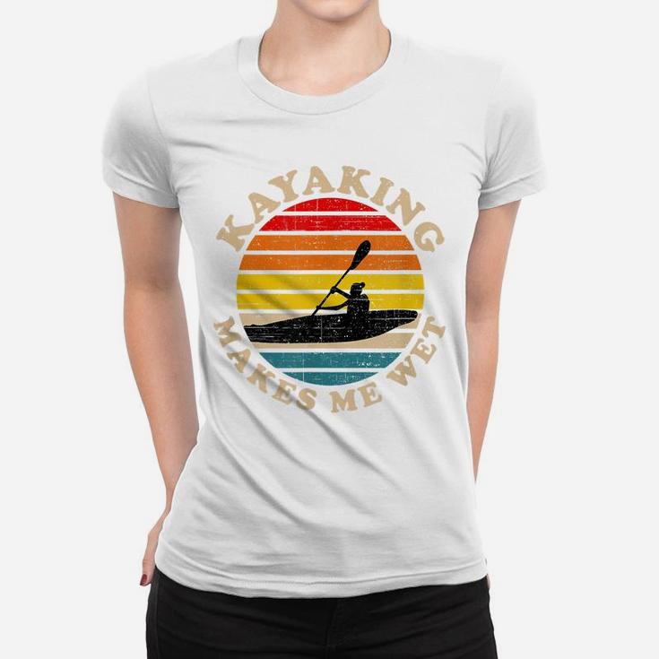 Kayaking Shirts Funny, Kayaking Makes Me Wet Women T-shirt