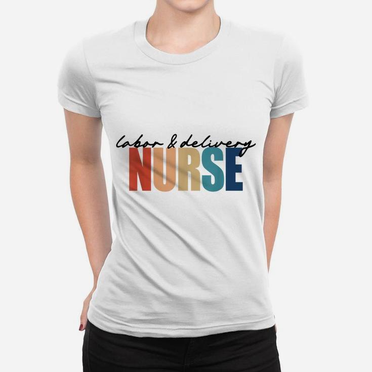 Labor And Delivery Rn Nurse Appreciation Crewneck Women T-shirt