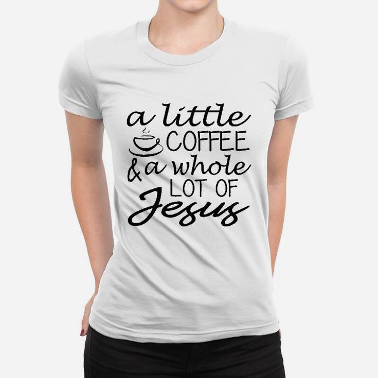 Ladies A Little Coffee Lot Jesus Cute Christian Gift Women T-shirt