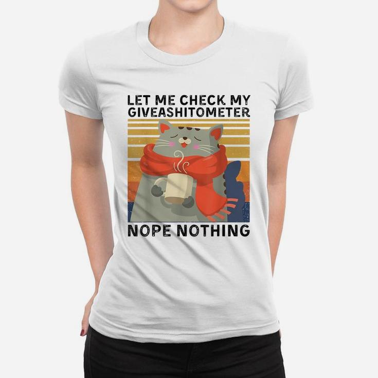 Let Me Check My Giveashitometer Nope Nothing Funny Cat Gift Women T-shirt