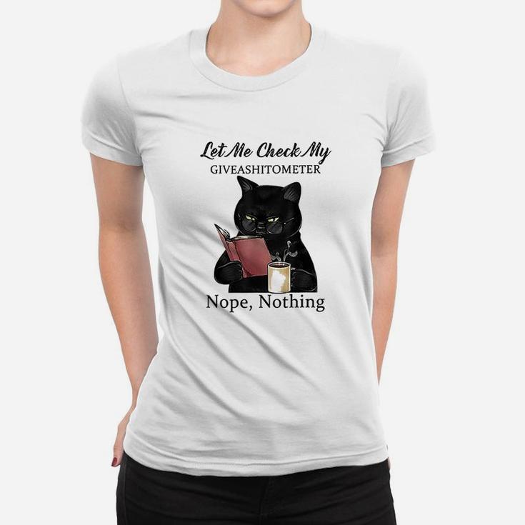 Let Me Check My Giveashitometer Nope Nothing Funny Cat Women T-shirt