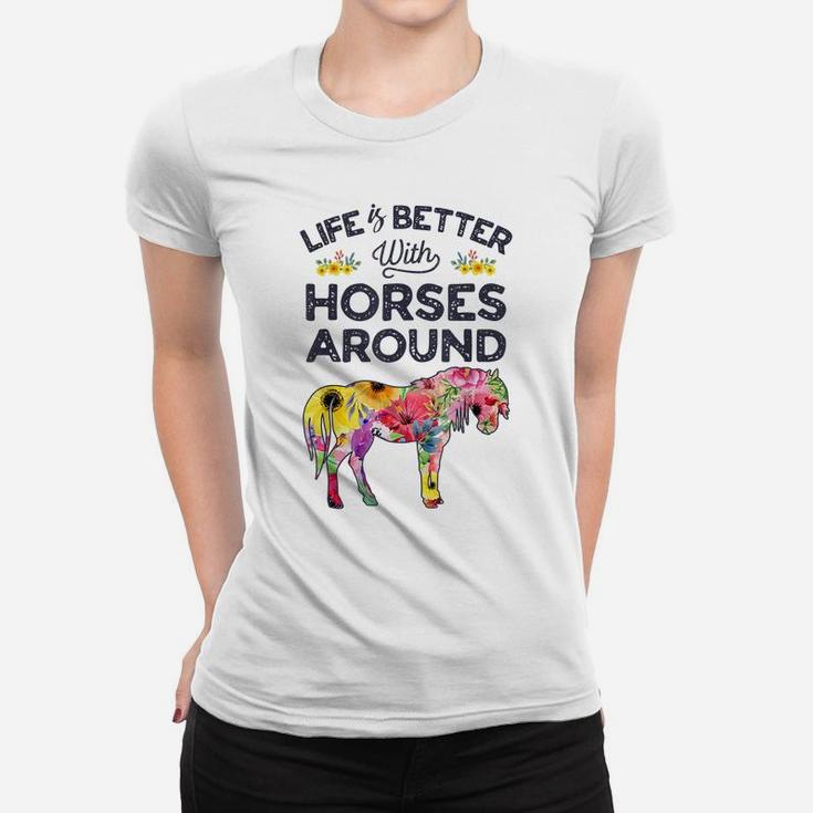 Life Is Better With Horses Around Horse Riding Flower Gifts Women T-shirt