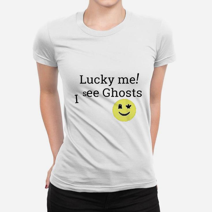 Lucky Me I See Ghosts Women T-shirt