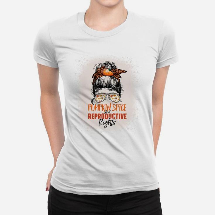 Messy Bun Bleached Pumpkin Spice And Reproductive Rights Women T-shirt