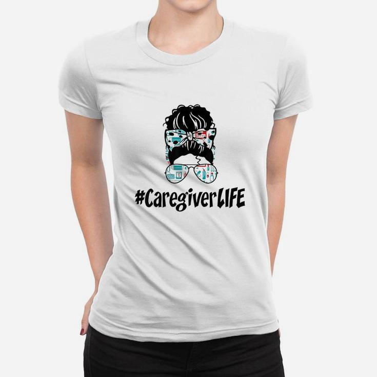 Messy Bun Caregiver Life Nurse Women T-shirt