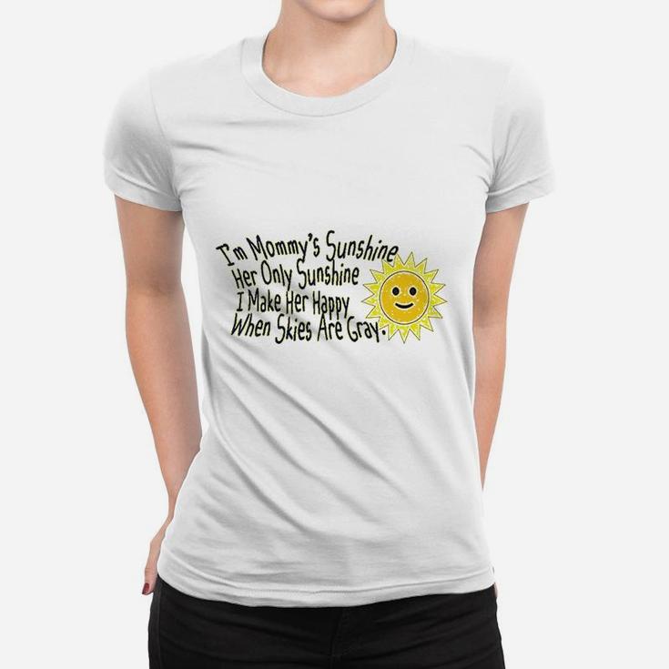 Mommy Only Sunshine Make Her Happy Mom Mothers Day Women T-shirt