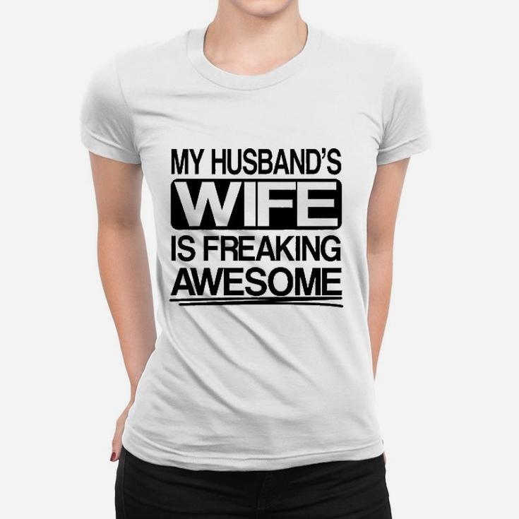 My Husbands Wife Is Freaking Awesome Women T-shirt