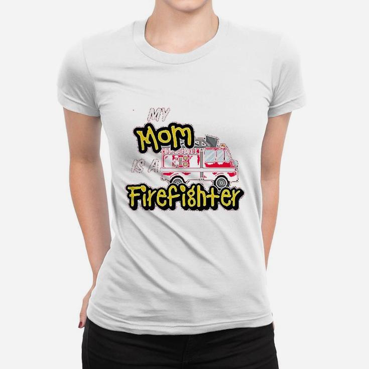 My Mom Is A Firefighter With Fire Truck Women T-shirt