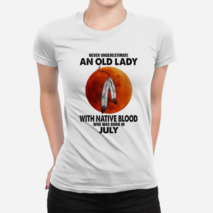 Never Underestimate An Old Lady With Native Blood July Women T-shirt