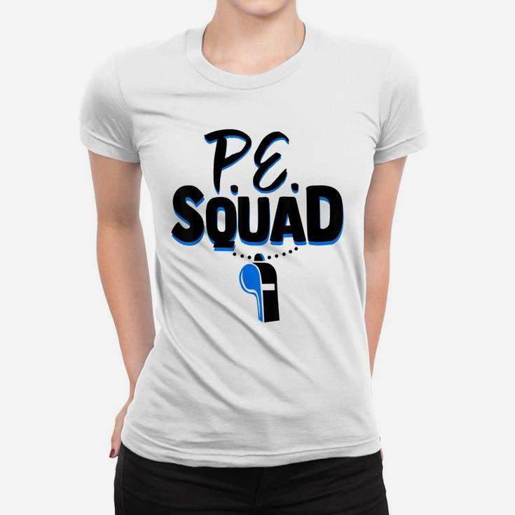 Physical Education Teacher Shirt Coach Gym Pe Squad Gift Women T-shirt