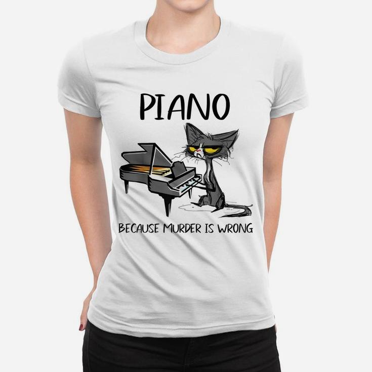 Piano Because Murder Is Wrong-Best Gift Ideas For Cat Lovers Women T-shirt