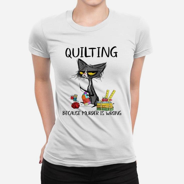 Quilting Because Murder Is Wrong-Gift Ideas For Cat Lovers Raglan Baseball Tee Women T-shirt